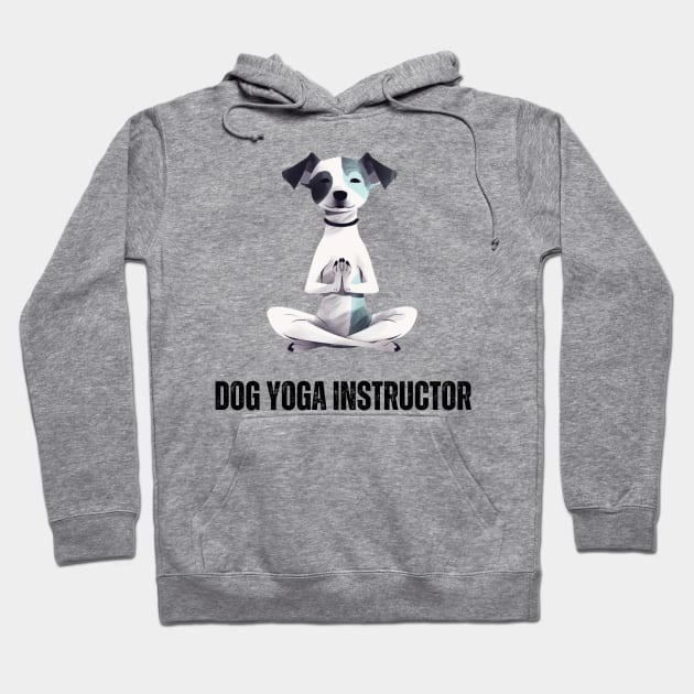 Dog Yoga Instructor - Cute & Funny Pet Lover T-Shirt Hoodie by Eine Creations